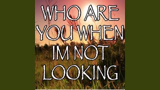 Who Are You When I&#39;m Not Looking - Tribute to Blake Shelton (Instrumental Version)