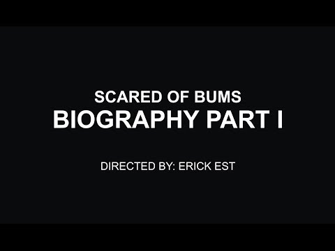 Scared Of Bums - [Official Biography] [Part.1]