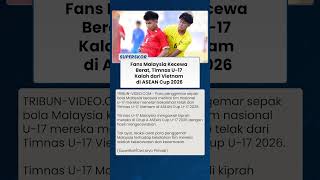 Kekalahan dari Vietnam Picu Reaksi Keras Fans Malaysia di ASEAN Cup U-17 2026