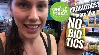 PROBIOTICS IN WHOLE FOODS: WHY MOST PROBIOTICS ARE CRAP AND 