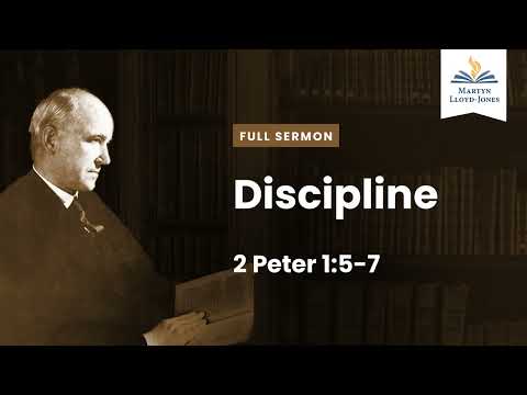 Discipline ― A Sermon on 2 Peter 1:5-7 (Remastered)