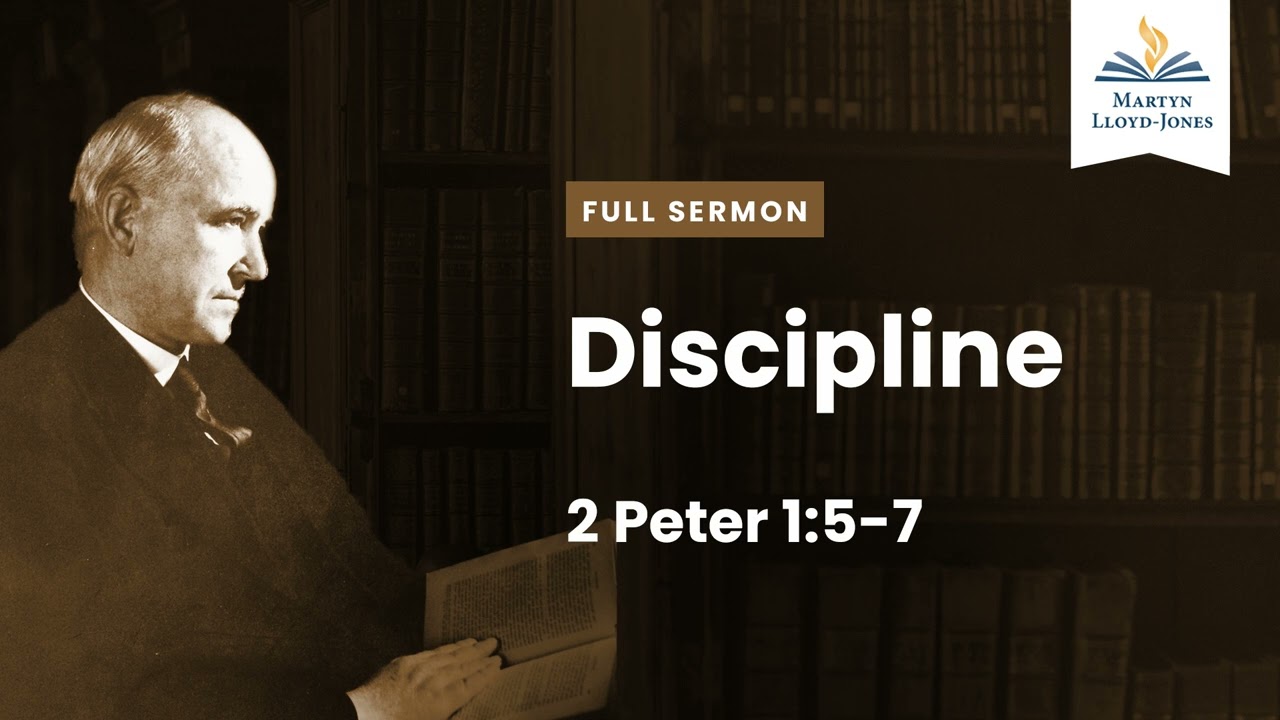 Discipline ― A Sermon on 2 Peter 1:5-7 (Remastered)