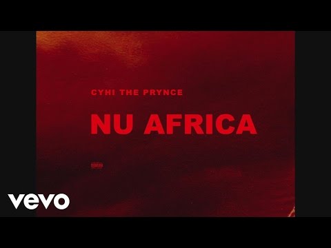 CyHi The Prynce - Nu Africa (Audio)