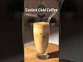 Trending Easiest Cold Coffee Recipe #coffee #recipe #shorts