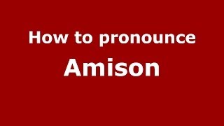 How to pronounce Amison