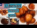 How To Make Liberian Pepper kala/Puff puff |BlessedHands| Liberian YouTuber