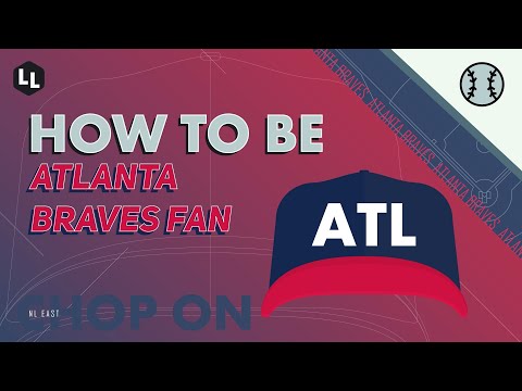 HOW TO BE - Atlanta Braves Fan