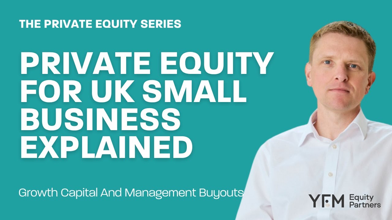 Private Equity Explained: Growth Capital & Management Buyouts for UK Small Businesses
