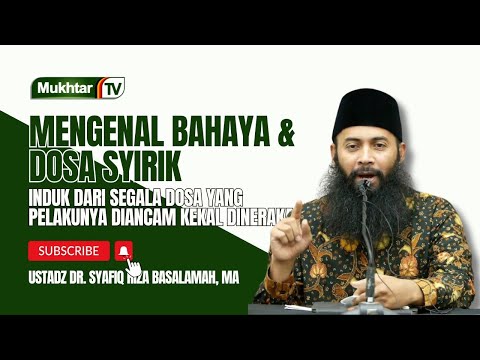 Mengenal Bahaya & Dosa Syirik - Ustadz Dr Syafiq RIza Basalamah MA