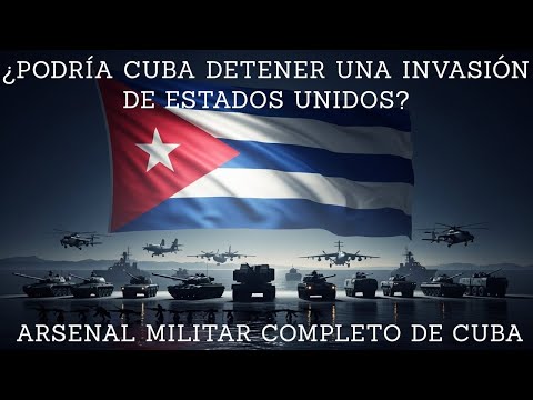 ¿Podría Cuba detener una invasión de Estados Unidos? | Arsenal militar completo de Cuba