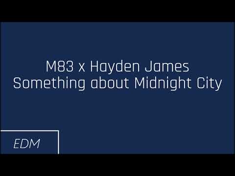 M83 x Hayden James - Something about Midnight City (Mashup)