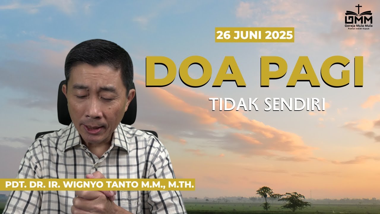DOA PAGI | Tidak Sendiri – 26 JUNI 2025 | Pdt. Dr. Ir. Wignyo Tanto, M.M., M.Th.
