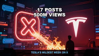 Tesla's Wildest Week on X: 17 Posts, 500M Views (May 5-11)