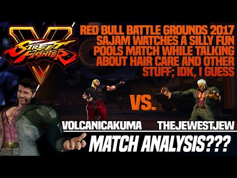 SFV Match Analysis?: RBBG 2017 - Sajam Talks Hair Care While Watching VolcanicAkuma vs. TheJewestJew
