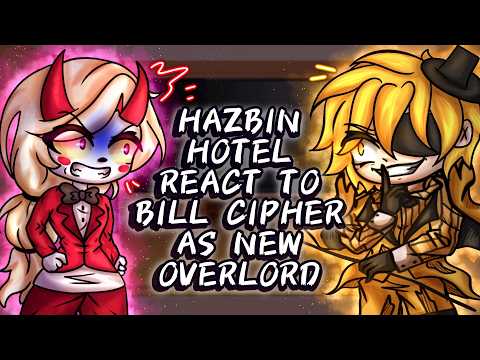 Hazbin Hotel React To Bill Cipher As New Overlord // Gacha React