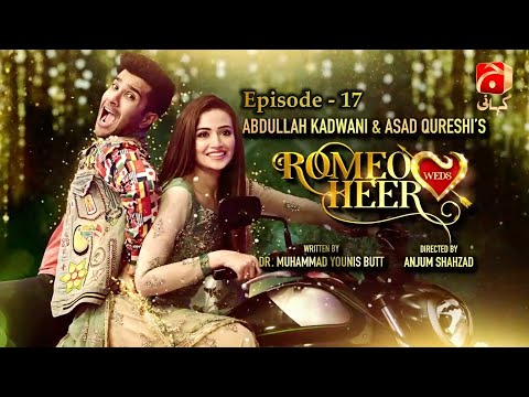 Romeo Weds Heer - Episode 17 | Feroze Khan | Sana Javed | GEO KAHANI