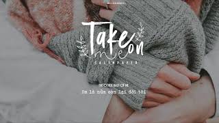 « Vietsub » Take me on ♪ Saltnpaper
