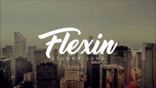 Stunna June - Flexin