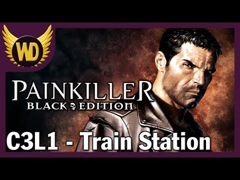 Let's Play Painkiller: Black Edition - (C3L1) Train Station