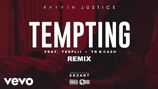 Rayven Justice - Tempting (Remix) (Audio) (Remix) ft. TeeFLii, TK N Cash