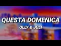 Olly & Juli - Questa Domenica (Testo/Lyrics)