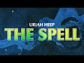 Uriah Heep - The Spell - 2017 Remaster (Official Audio)