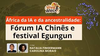 África da IA e da ancestralidade: Fórum IA Chinês e festival Egungun - Viva África! (28/07/26)