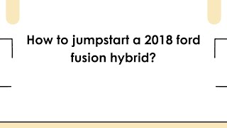 How to jumpstart a 2018 ford fusion hybrid?