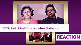 PETER, PAUL &amp; MARY Home Is Where The Heart Is REACTION