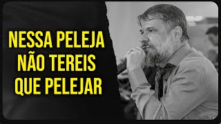 Nessa peleja não tereis que pelejar | Ap Rodrigo Salgado