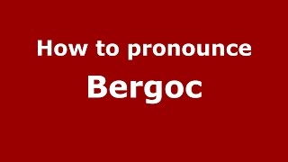 How to pronounce Bergoc