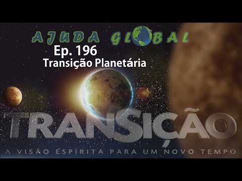 Transição Ep. 196 - Transição Planetária