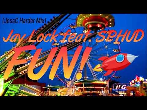 Jay Lock & SPHUD - Fun! (JessC Harder Mix)