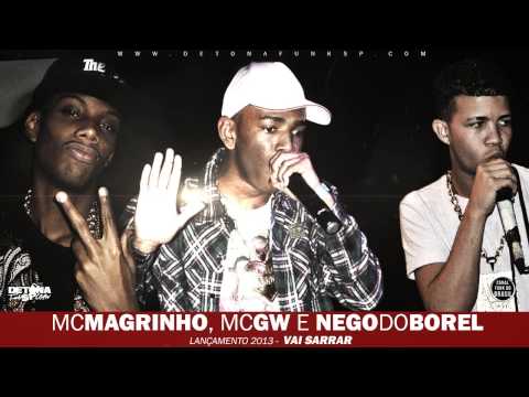 MC Magrinho, MC Gw e Nego do Borel   Vai Sarrar Dj Marllon e Pedro Henrique) Lançamento 2013