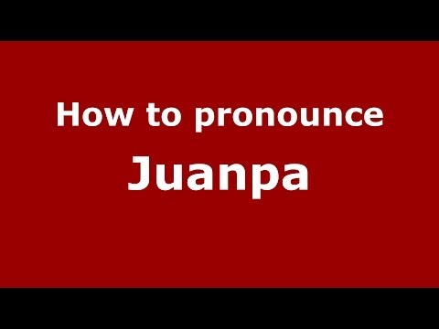 How to pronounce Juanpa (Spanish/Spain) - PronounceNames.com