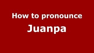 How to pronounce Juanpa