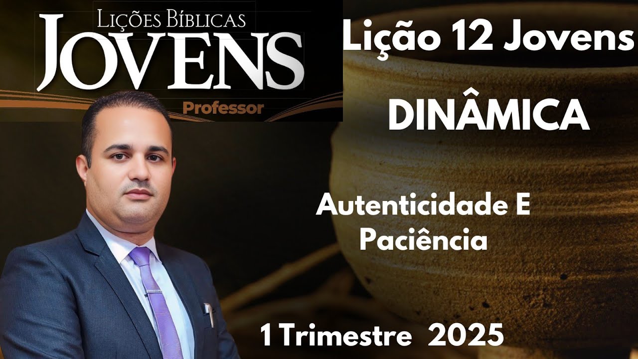 Dinâmica para EBD  - Autenticidade E Paciência  / Lição 12 Jovens