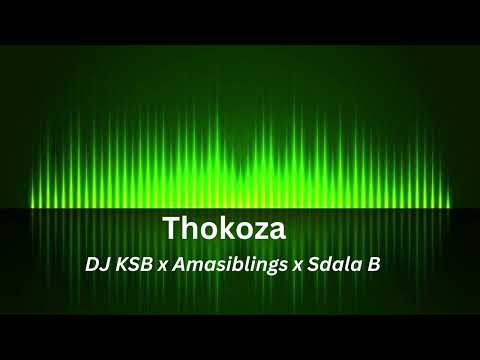Thokoza_DJ KSB x Amasiblings x Sdala B