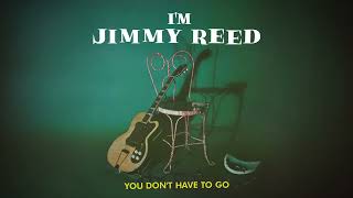 Jimmy Reed - You Don't Have To Go (Official Visualizer) - from I'M JIMMY REED