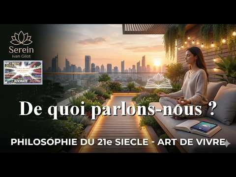 Vidéo : Art de vivre du XXIe siècle Philosophie pratique ; art de vivre au 21e Siècle