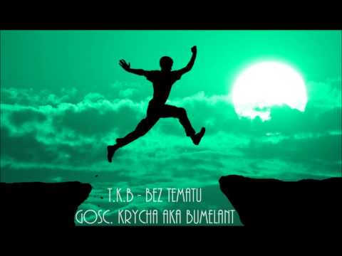 T.K.B - Bez tematu (gosc. Krycha aka Bumelant )