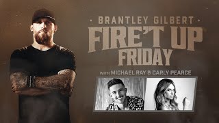 Brantley Gilbert | Fire’t Up Friday with Michael Ray &amp; Carly Pearce #stayhome #withme