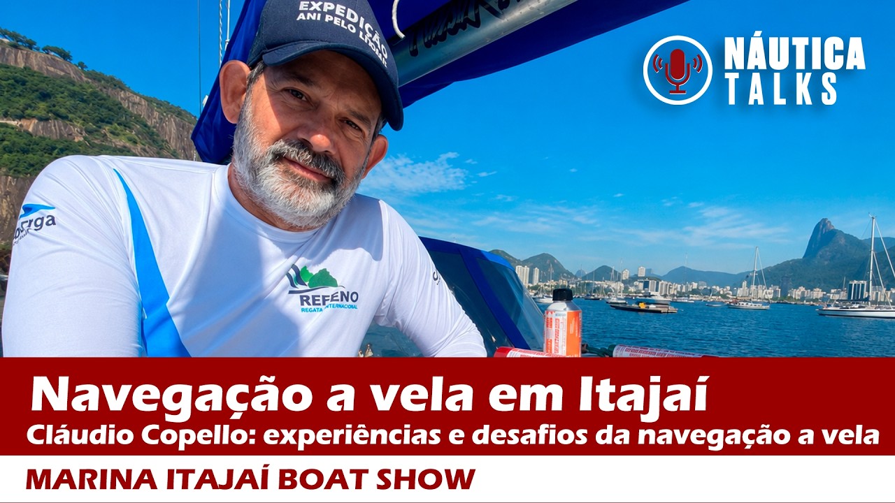 Navegação a vela em Itajaí: histórias, desafios e aventuras de Cláudio Copello | NÁUTICA TALKS