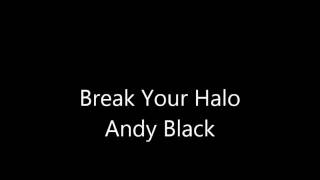 Break Your Halo  Andy Black  letra