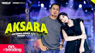 Download lagu AKSARA - Difarina Indra Adella Ft. Fendik Adella - OM ADELLA mp3