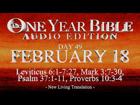 Day 49 | February 18 | One Year Bible Audio | Lev 6-7, Mark 3, Ps 37, Prov 10