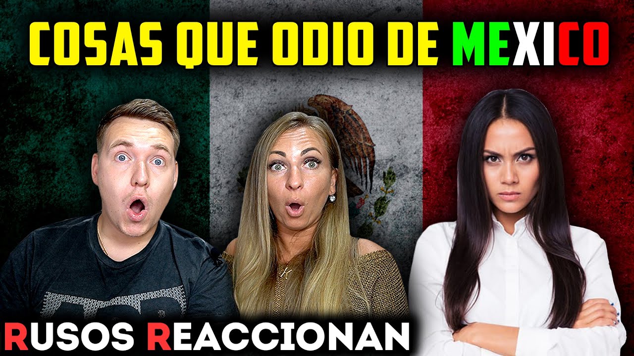 🇲🇽 5 COSAS QUE ODIO de MÉXICO | RUSOS REACCIONAN