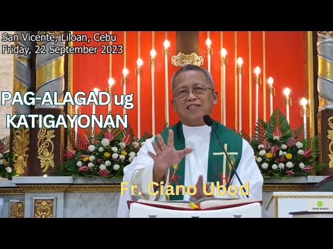Fr. Ciano Ubod Homily - Unsaon Pag-alagad Gamit ang Katigayonan?