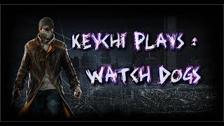 Keychi plays watchdogs #9