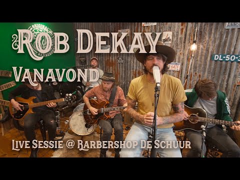 Rob Dekay - Vanavond (Live @ Barbershop De Schuur)